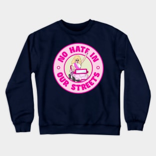 No Hate In Our Streets - Support Drag Queens Crewneck Sweatshirt